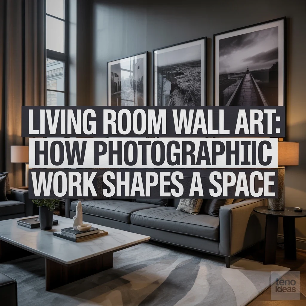 Living Room Wall Art: How Photographic Work Shapes a Space